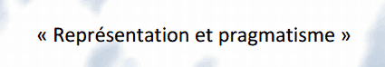 Workshop: Représentation et pragmatisme (French/English)