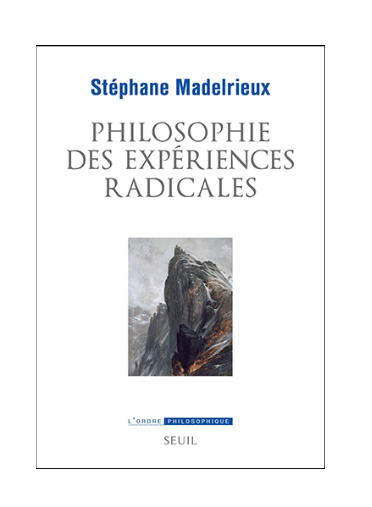 New Book: Philosophie des expériences radicales by Stéphane Madelrieux